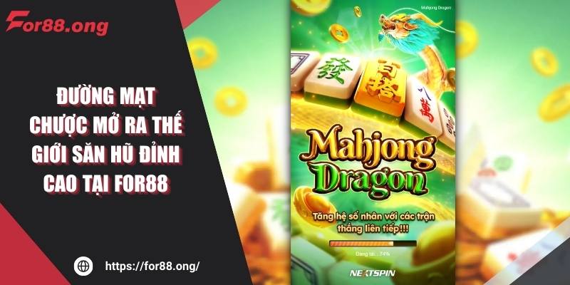 Đường Mạt Chược Mở Ra Thế Giới Săn Hũ Đỉnh Cao Tại For88