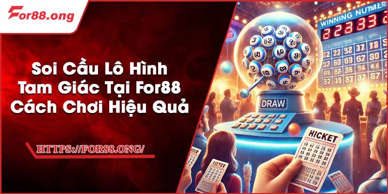 Soi Cầu Lô Hình Tam Giác Tại For88 - Cách Chơi Hiệu Quả