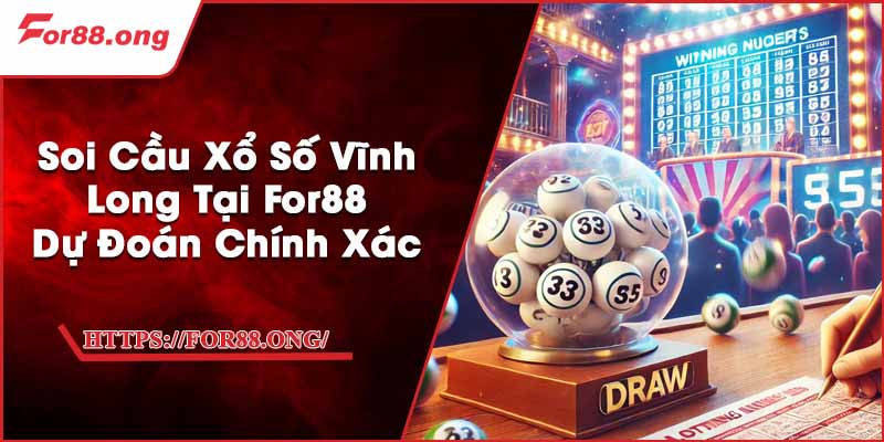 Soi Cầu Xổ Số Vĩnh Long Tại For88 - Dự Đoán Chính Xác